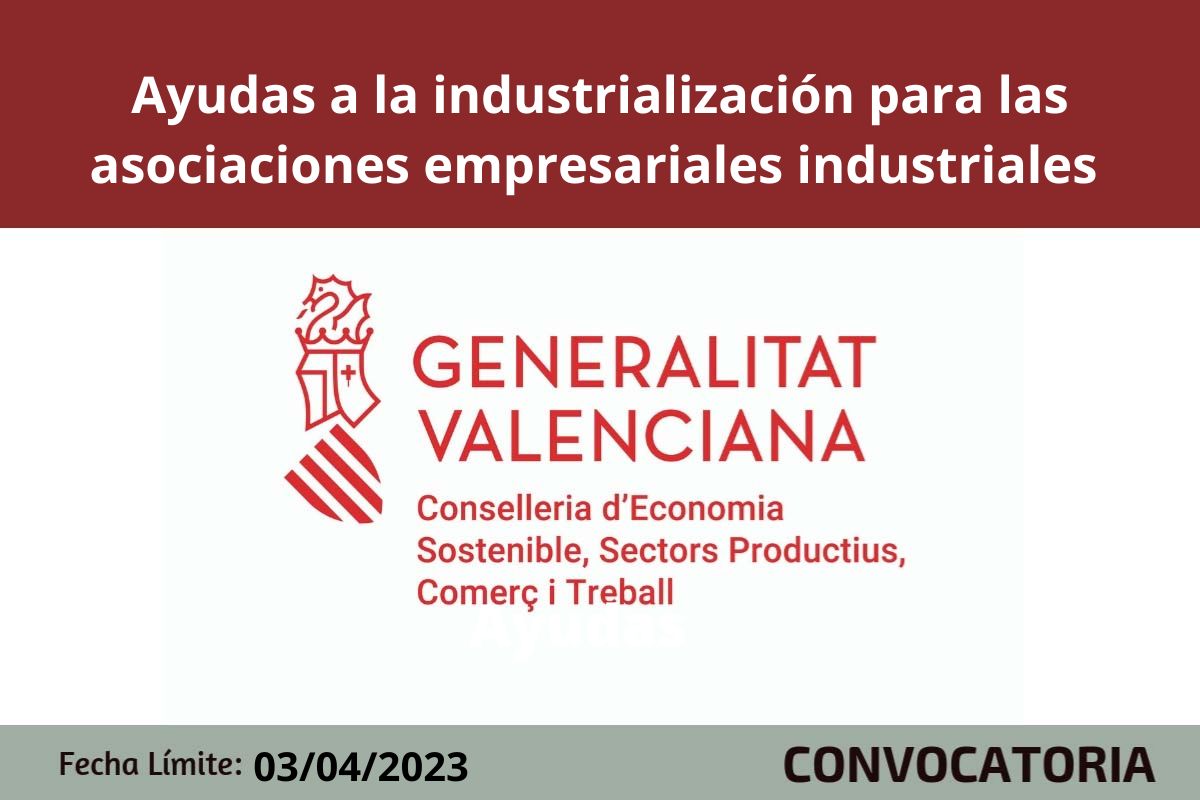 Ayudas a la industrializaci�n para las asociaciones empresariales industriales de determinados sectores CV