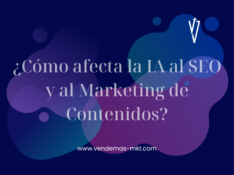 ¿Cómo afecta la IA al SEO y al Marketing de Contenidos?