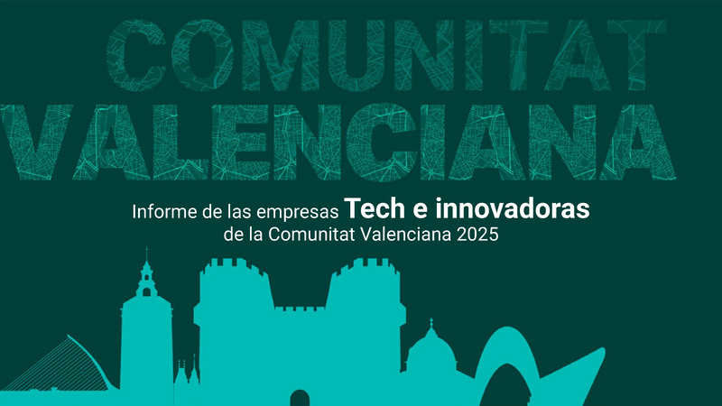 Informe de empresas tech e innovadoras de la Comunitat Valenciana